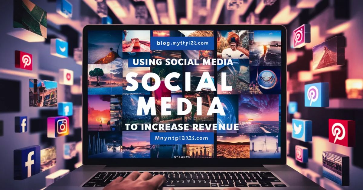 BLOG.MYTRIP123.COM: USING SOCIAL MEDIA TO INCREASE REVENUE