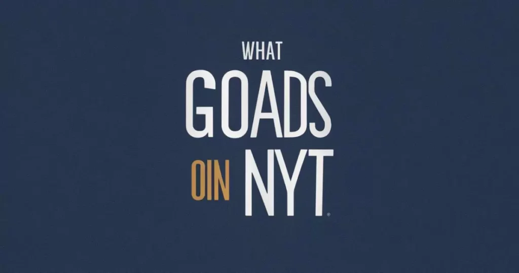 Does “Goads on NYT” Mean